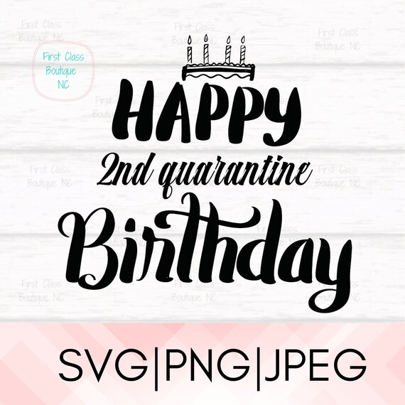 Download Happy 2nd Quarantine Birthday Svg Second Isolation Png For Etsy