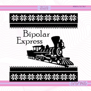 Bipolar Express Ugly Christmas Sweater SVG, Black and White PNG for Tumblers, Crazy Sister SVG, Christmas Train Sublimation, Salud mental