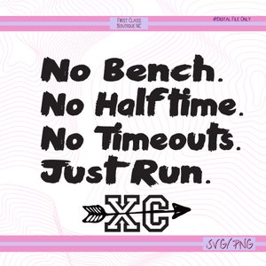 Sin banca, sin medio tiempo, sin tiempos muertos, solo corre SVG, campo a través PNG, XC Svg, calcomanía de deportes escolares, deporte escolar Svg, Xc con flecha Svg
