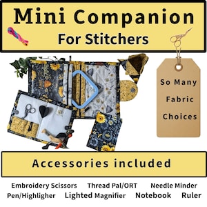 May include: A Mini Companion for Stitchers, featuring a sunflower-themed fabric design. The image includes embroidery scissors, a needle minder, and a notebook. The text reads "So Many Fabric Choices" and "Accessories included."
