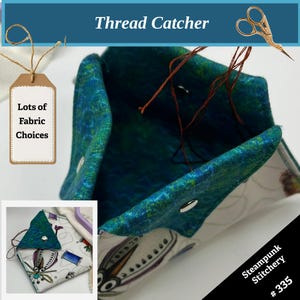 May include: A handmade thread catcher with a teal and green patterned exterior and a white interior with a print. The thread catcher has a snap closure and is labelled "Thread Catcher" and "Lots of Fabric Choices". A small tag and scissors are also visible.