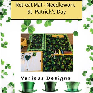 May include: A green and black fabric retreat mat with pockets for sewing supplies. The mat features a shamrock design and the text "Retreat Mat - Needlework St. Patrick's Day".  Various Designs is written below the mat.