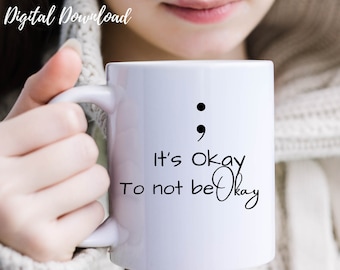 It's Okay to not be Okay SVG, Semicolon SVG, Semicolon Graphic, Digital Cut File, Your Story, Awareness SVG