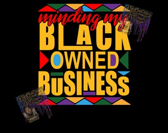 minding my black owned business svg, png, jpeg silhouette cricut files