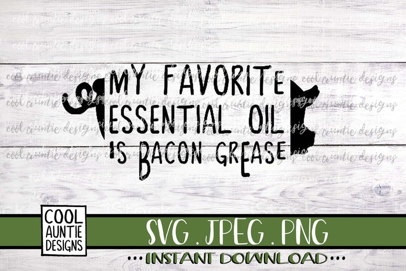 My Favorite Essential Oil is Bacon Grease Instant Download Etsy