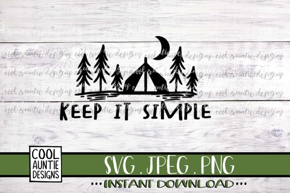 Download Keep It Simple Svg Png Jpeg Vector Image Instant Download Jeep Svg Camping Svg Clip Art Art Collectibles Vermontorganics Com