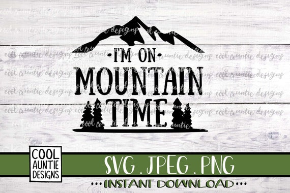 Download Free I M On Mountain Time Svg Instant Download Svg Jpeg Etsy SVG Cut Files