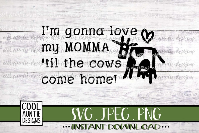 Download I'm Gonna Love my Momma til the Cows Come Home Instant | Etsy
