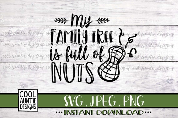 Download My Family Tree Is Full Of Nuts Svg Instant Download Svg Etsy