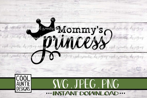 Free Free 111 Mommy&#039;s Princess Svg SVG PNG EPS DXF File