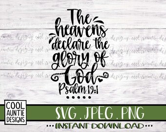 The Heavens Declare the Glory of God svg, Instant Download, SVG, PNG, JPG, Cricut svg, faith svg, Psalm svg, heaven svg, God svg