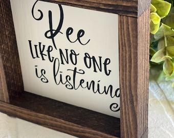 Pee Like No One is Listening Funny Farmhouse  Sign - Funny Bathroom Decor