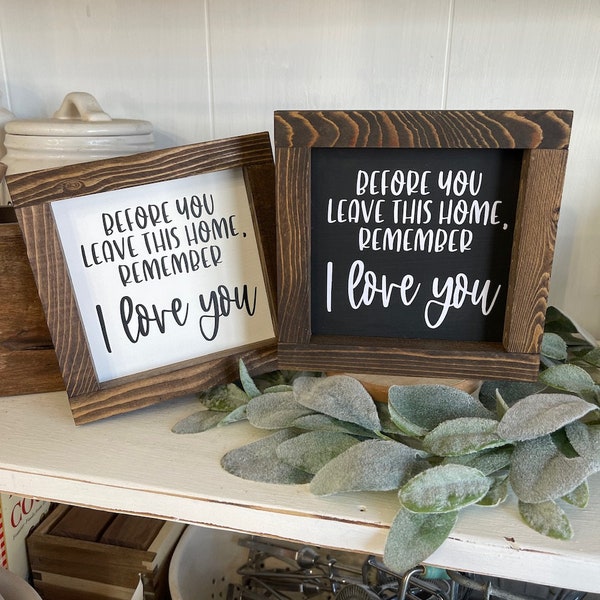 Before you Leave this Home, Remember I love you Farmhouse Decor Entryway Sign