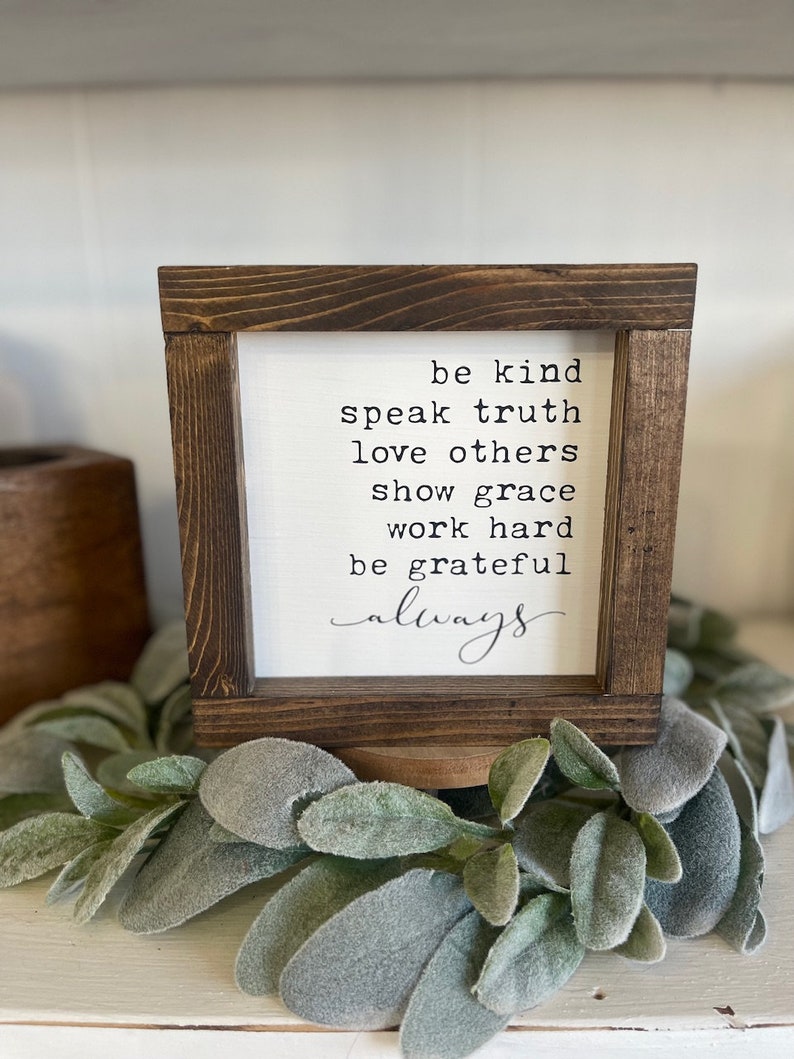 Be Kind Speak Truth Farmhouse Inspirational Farmhouse Family Sign