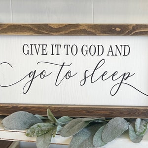Give it to God and Go to Sleep Farmhouse Bedroom Decor Sign
