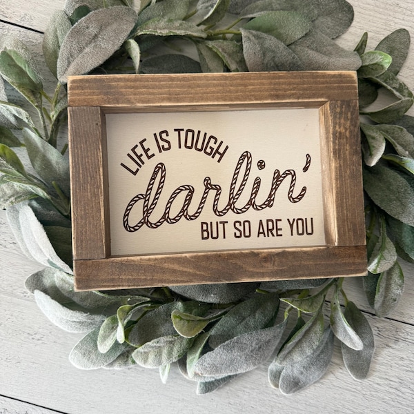Life is Tough Darlin' But So Are You Wooden Engraved Farmhouse Western Style Motivational Sign Decor