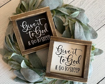 Give it to God & go to sleep farmhouse Decor Sign