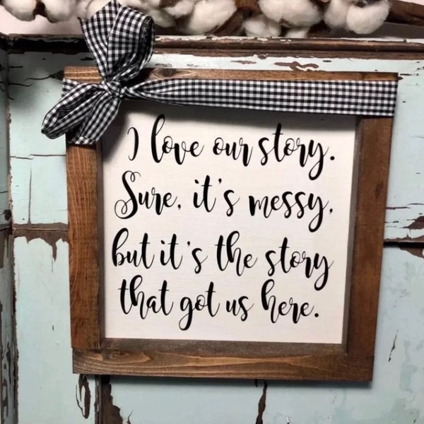 I love Our Story Farmhouse Decor Sign - Blended Family - Love Decor - Messy Blessed life - Gallery Wall