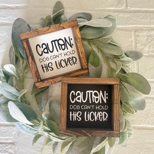 Caution Dog Can't Hold His Licker - Dog Entryway Sign - Farmhouse Funny Dog Decor