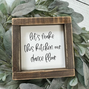 Let's Make This Kitchen Our Dance Floor Farmhouse Decor Sign
