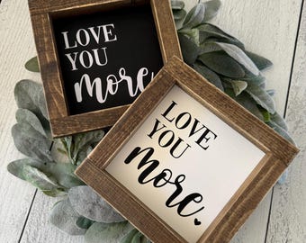 Love You More Farmhouse Decor Sign - Romantic Anniversary Valentine's Gift - Master Bedroom Wall Decor