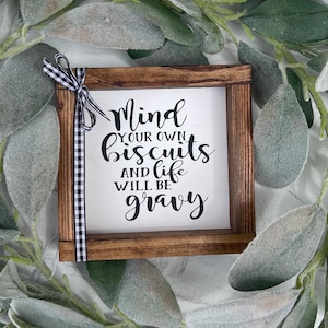 Mind Your Own Biscuits And Life Will Be Gravy Farmhouse Style Kitchen Sign