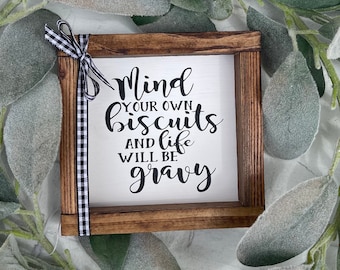Mind Your Own Biscuits And Life Will Be Gravy Farmhouse Style Kitchen Sign