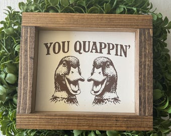 Funny Duck Sign “You Quappin’” | Farmhouse Bathroom Decor | Rustic Wood Ready to Hang Frame |  Animal Wall Art | Gag Gift | Farmhouse Humor