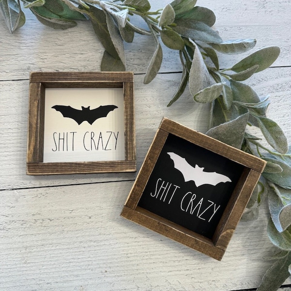 Bat Shit Crazy Home Decor Sign - Halloween Farmhouse - Funny Gift