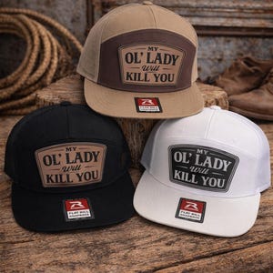 Flat bill Richardson My Ol Lady Will Kill You Hat