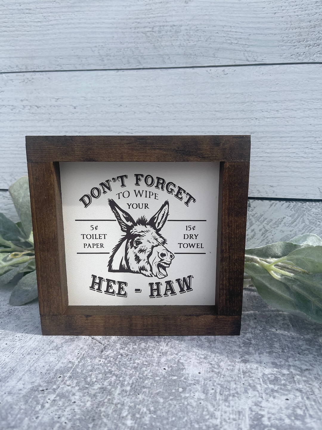 Don't Forget to Wipe Your Hee Haw - Funny Bathroom sign - Western Sign - Donkey Toilet Defor
