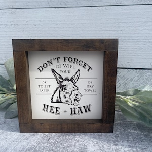 Don&#39;t Forget to Wipe Your Hee Haw Heehaw - Funny Bathroom sign - Western Sign - Hee Haw Donkey Toilet Decor