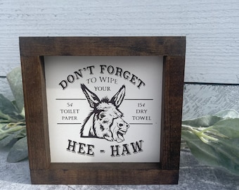 Don't Forget to Wipe Your HeeHaw - Funny Bathroom sign - Western Sign - Donkey Toilet Decor