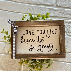 I Love You Like Biscuits & Gravy Farmhouse kitchen Decor sign