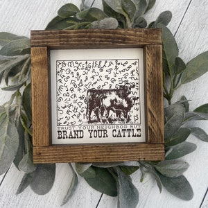 Trust your Neighbor Brand Your Cattle Farmhouse Sign - Rancher Sign - Homestead Gift - Cattle Rancher