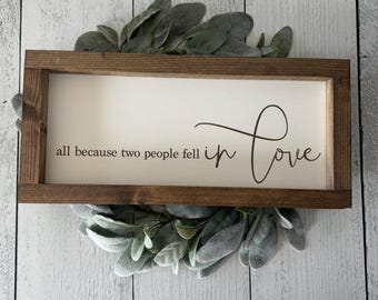 All Because Two People Fell in Love Wooden Farmhouse Decor Sign