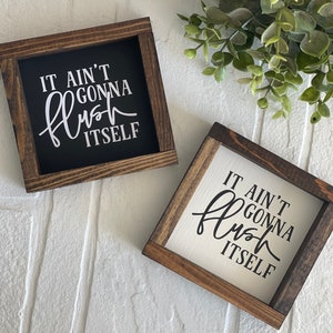 It Ain&#39;t Gonna Flush Itself Farmhouse Decor Bathroom Sign - Funny Bathroom Sign- Kids Reminder Decor