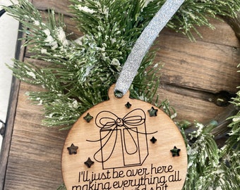 Moms Ornament - I'll Just Be Over Here Making Things All Magical - Moms in December - Funny, Sweet Christmas gift for Mom