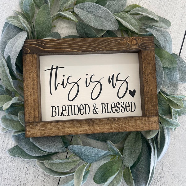 This Is Us Blended & Blessed Farmhouse Decor Sign - Blended Family Decor