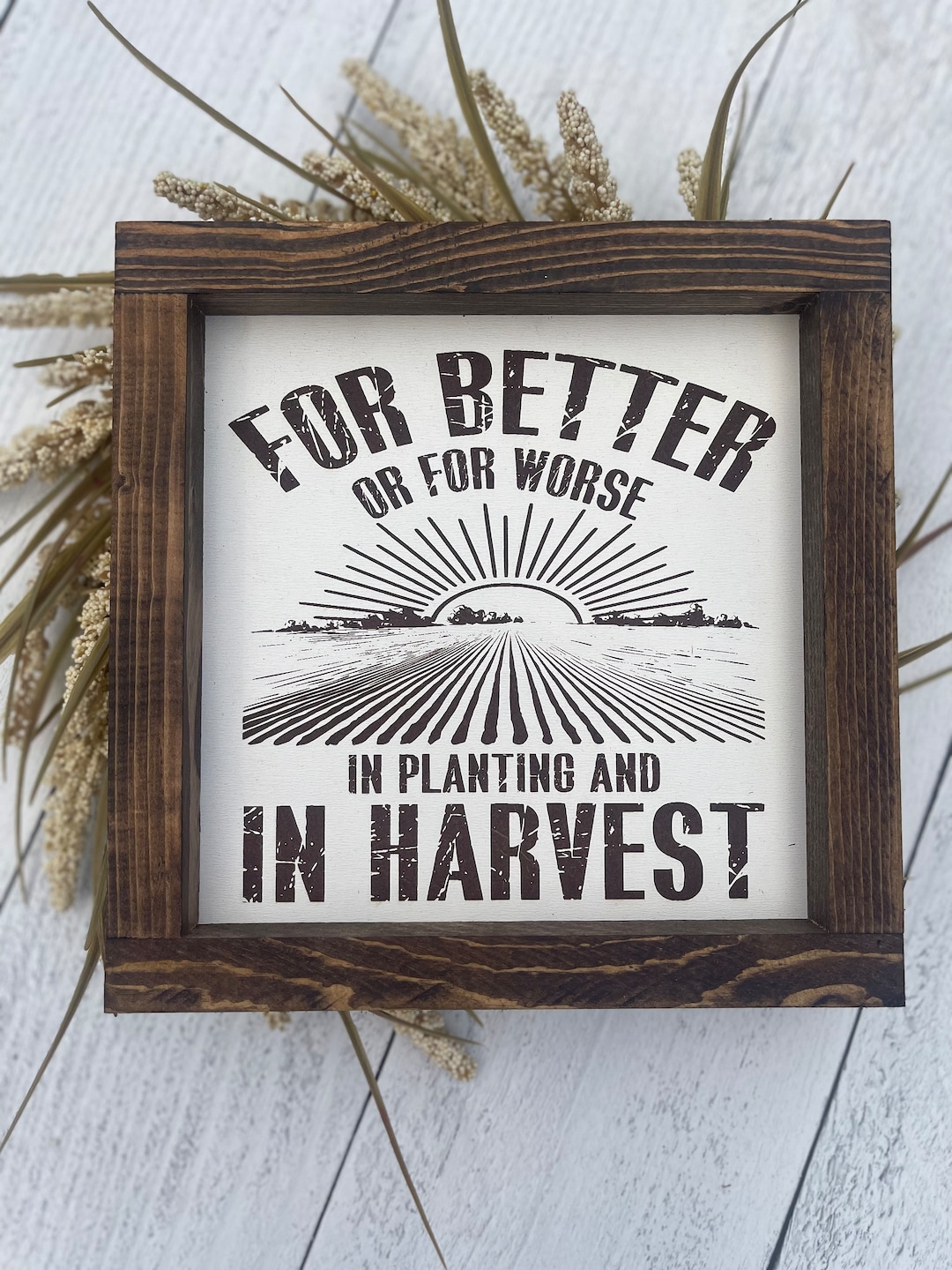 For Better or For Worse In Planting and in Harvest - Farmer Wedding Gift Farmhouse home Decor
