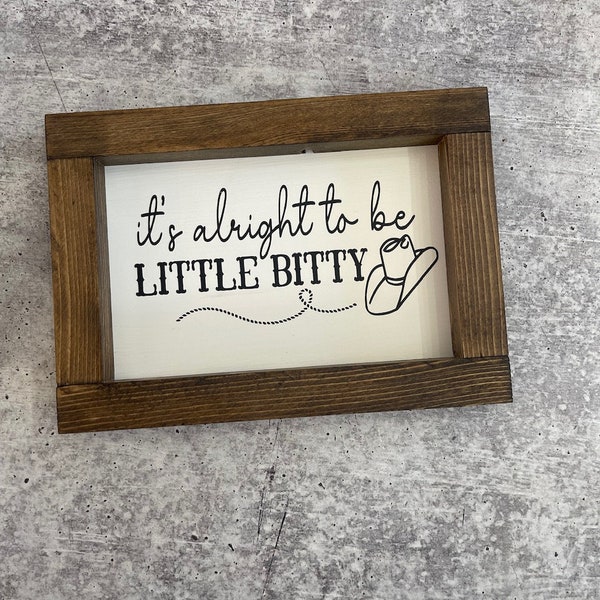 It's Alright to be Little Bitty Western Farmhouse Nursery Decor Sign