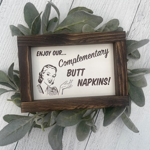 Enjoy Our Complementary Butt Napkins Funny Bathroom sign Decor
