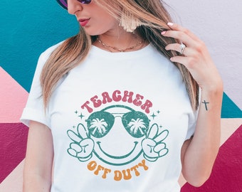 Teacher off duty t- shirts.