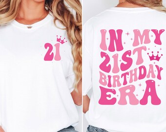 In my 21st Birthday Era twenty first Birthday Day shirts