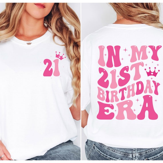 In my 21st Birthday Era twenty first Birthday Day shirts