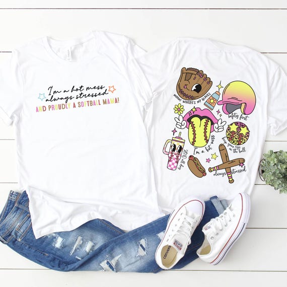 Funny Softball Mama shirt Hot Mess, Always Stressed & Proudly a Softball Mama