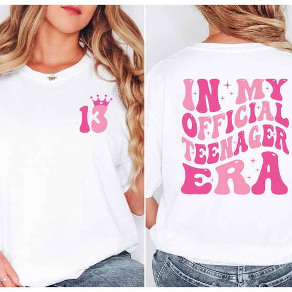 In my official teenager era girl's 13th Birthday Day shirts