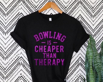 Bowling is cheaper than therapy shirts, sweatshirts. and hoodies.