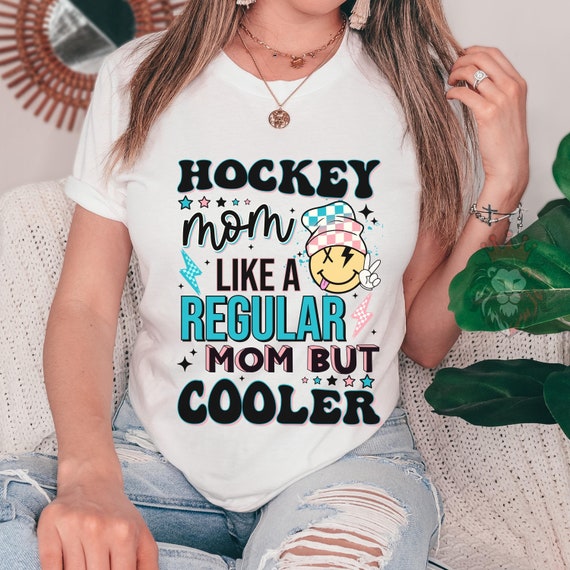 Hockey Mom Like a regular mom but cooler spirit wear tees.