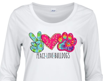 Peace, Love, Bulldogs UPF shirts and long sleeve t-shirts.